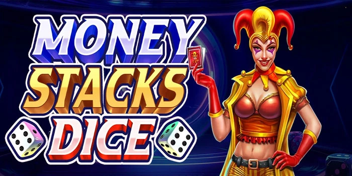 Strategi Ampuh Mudah Cuan Besar Di Slot Money Stacks Dice